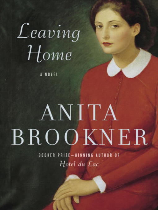 Title details for Leaving Home by Anita Brookner - Available